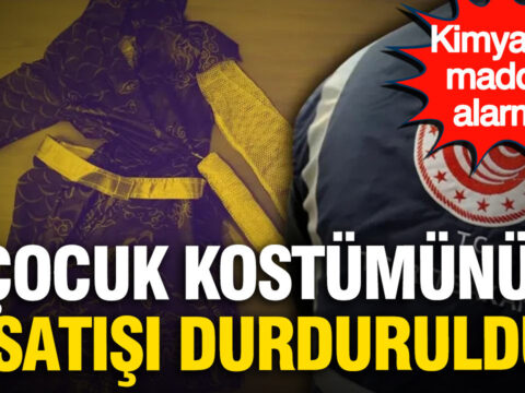 Kimyasal madde alarmi cocuk kostumunun satisi durduruldu fLI3K3ci